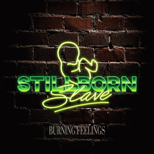 Stillborn Slave : Burning Feelings